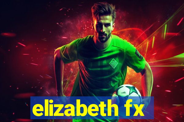 elizabeth fx